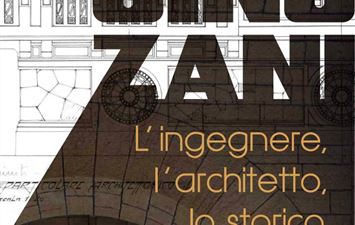 Gino Zani, l’ingegnere, l’architetto, lo storico